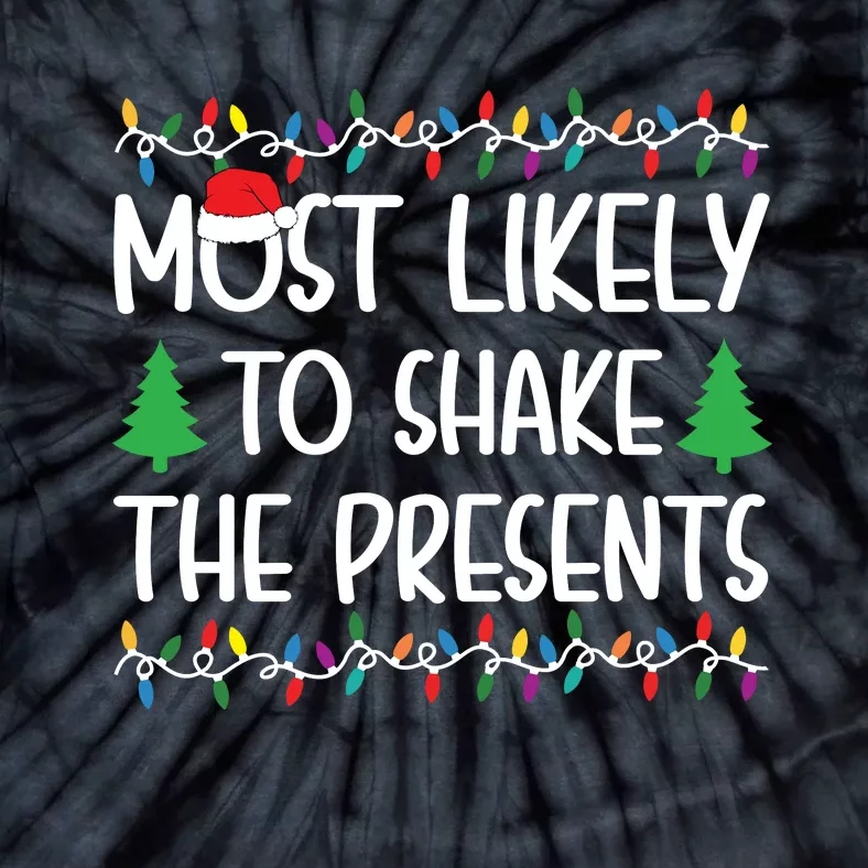 Most Likely To Shake The Presents Christmas Shirts For Family Tie-Dye T-Shirt