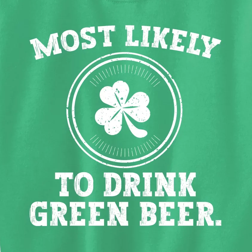 Most Likely To Drink Green Beer Funny St Patricks Day Kids Sweatshirt