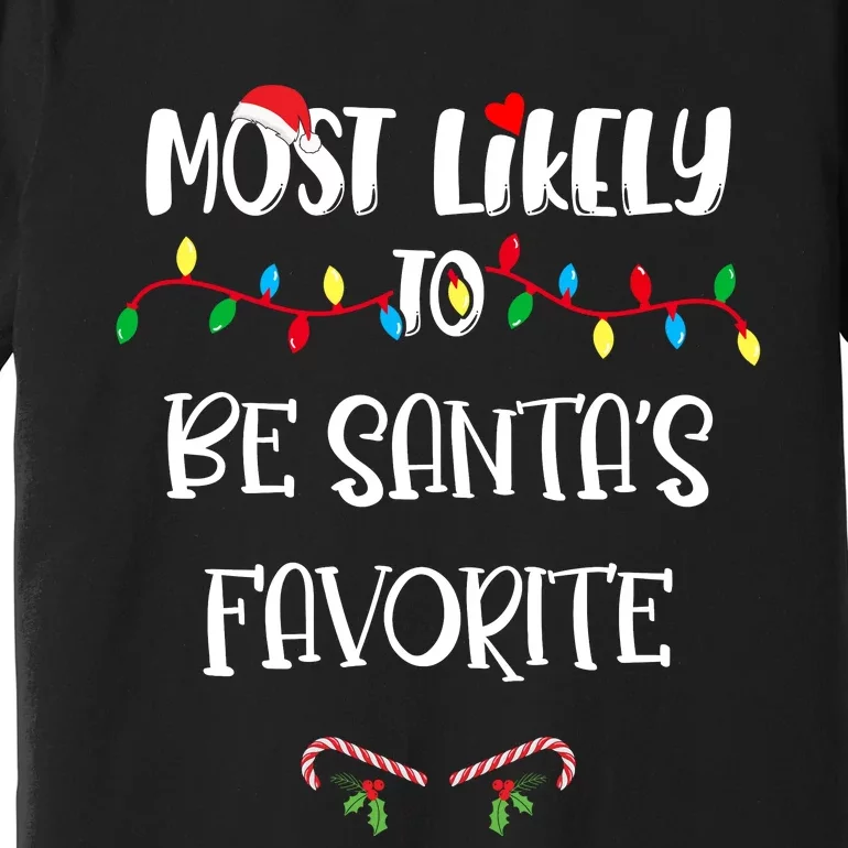 Most Likely To Be Santa’S Favorite Christmas Shirts For Family Premium T-Shirt