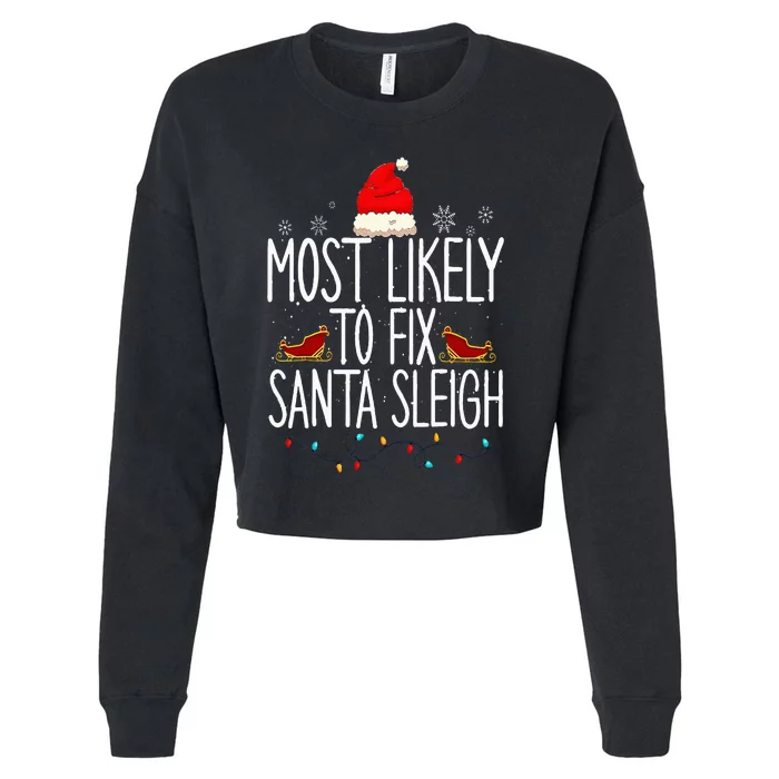 Most Likely To Fix Santa Sleigh On Christmas Funny Xmas Cropped Pullover Crew