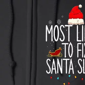 Most Likely To Fix Santa Sleigh On Christmas Funny Xmas Full Zip Hoodie