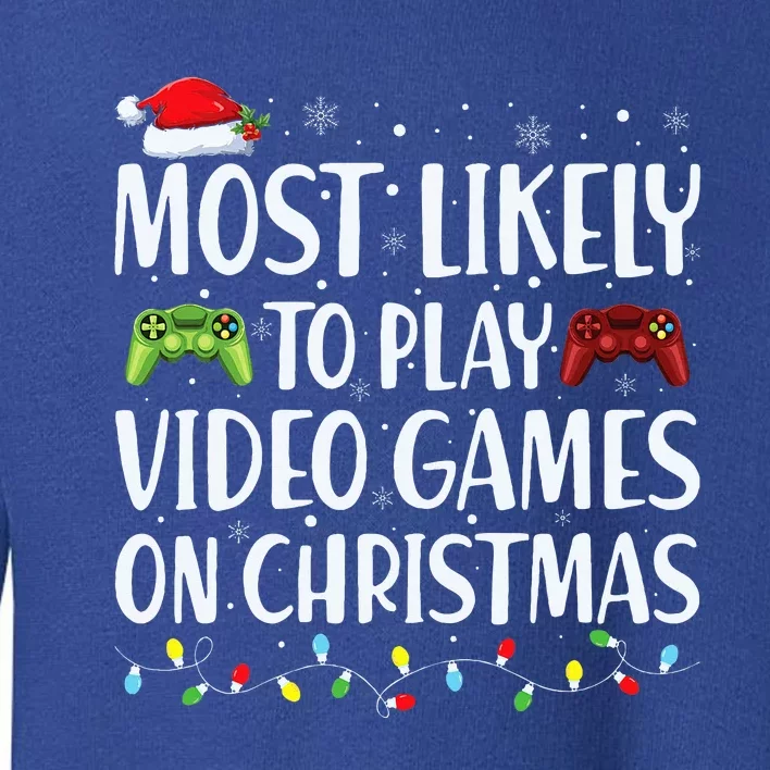 Most Likely To Play Video Game On Christmas Santa Gaming Toddler Sweatshirt