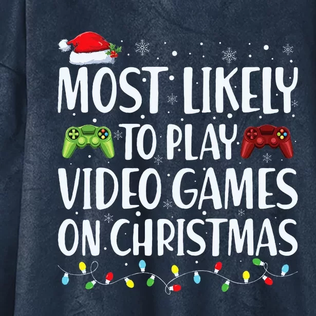 Most Likely To Play Video Game On Christmas Santa Gaming Hooded Wearable Blanket