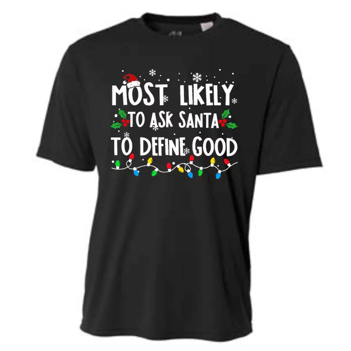 Most Likely To Ask Santa To Define Good Family Christmas Cooling Performance Crew T-Shirt