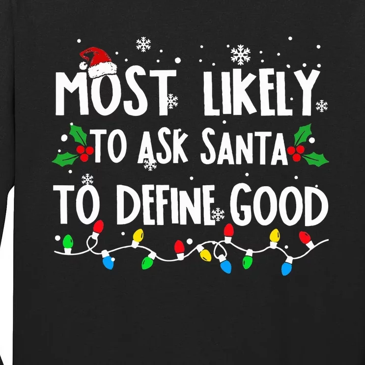 Most Likely To Ask Santa To Define Good Family Christmas Tall Long Sleeve T-Shirt