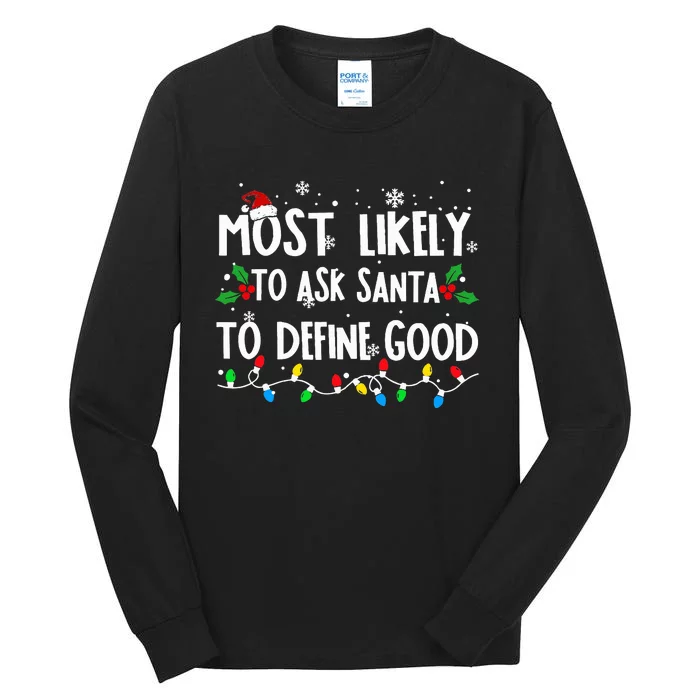 Most Likely To Ask Santa To Define Good Family Christmas Tall Long Sleeve T-Shirt