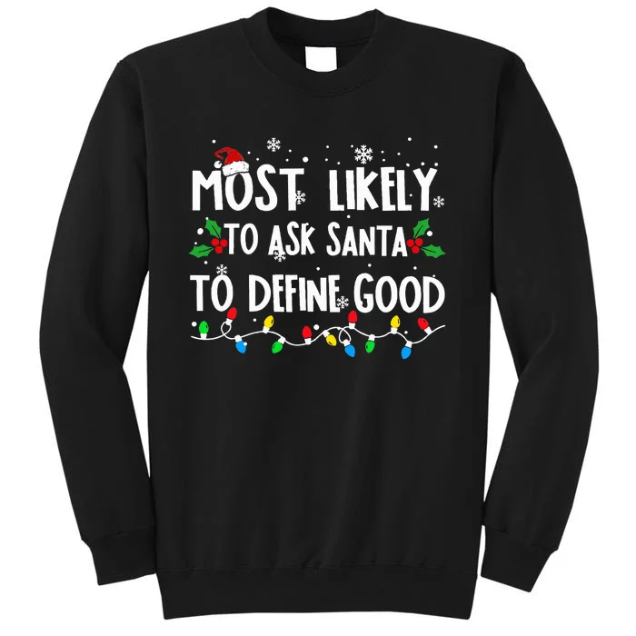 Most Likely To Ask Santa To Define Good Family Christmas Tall Sweatshirt