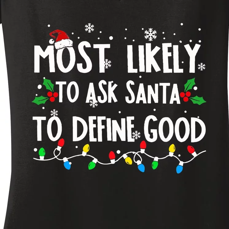 Most Likely To Ask Santa To Define Good Family Christmas Women's V-Neck T-Shirt