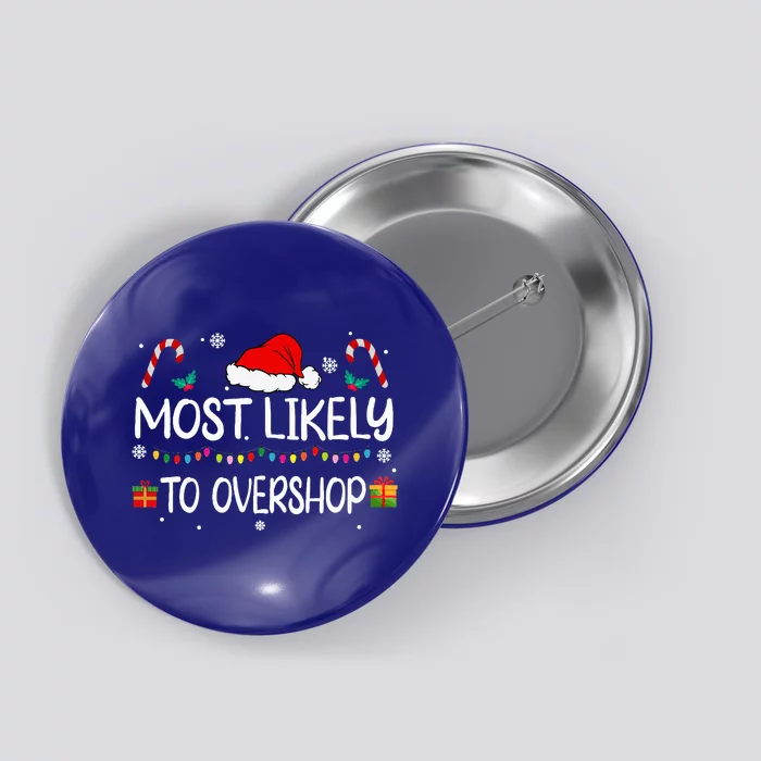 Most Likely To Overshop Shopping squad family Christmas Button