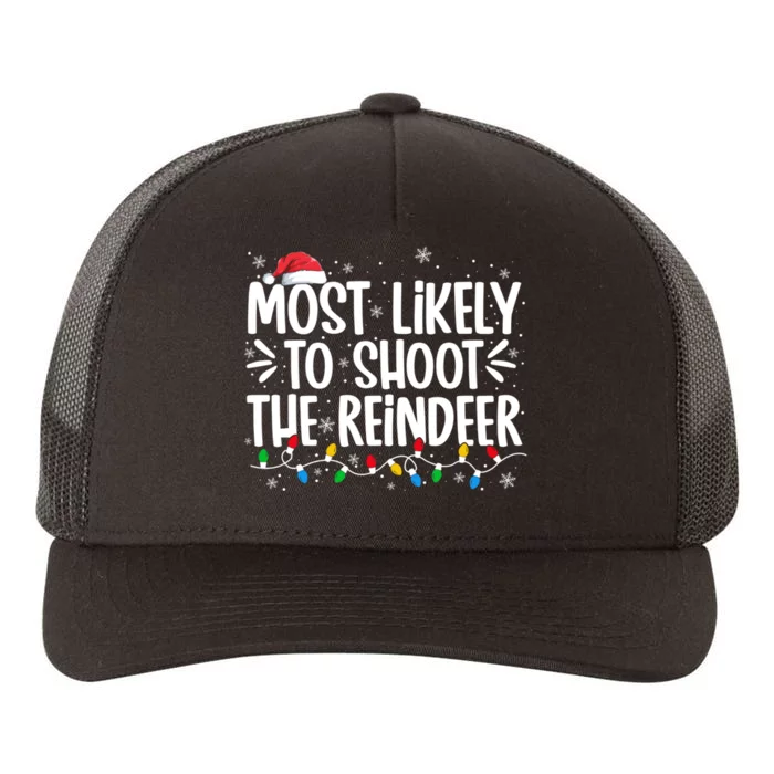 Most Likely To Shoot The Reindeer Family Christmas Holiday Yupoong Adult 5-Panel Trucker Hat