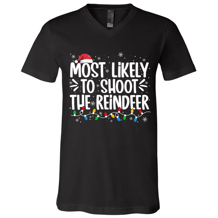 Most Likely To Shoot The Reindeer Family Christmas Holiday V-Neck T-Shirt