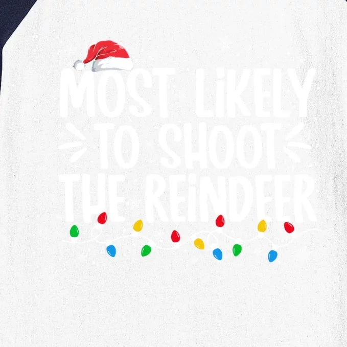 Most Likely To Shoot The Reindeer Family Christmas Holiday Baseball Sleeve Shirt