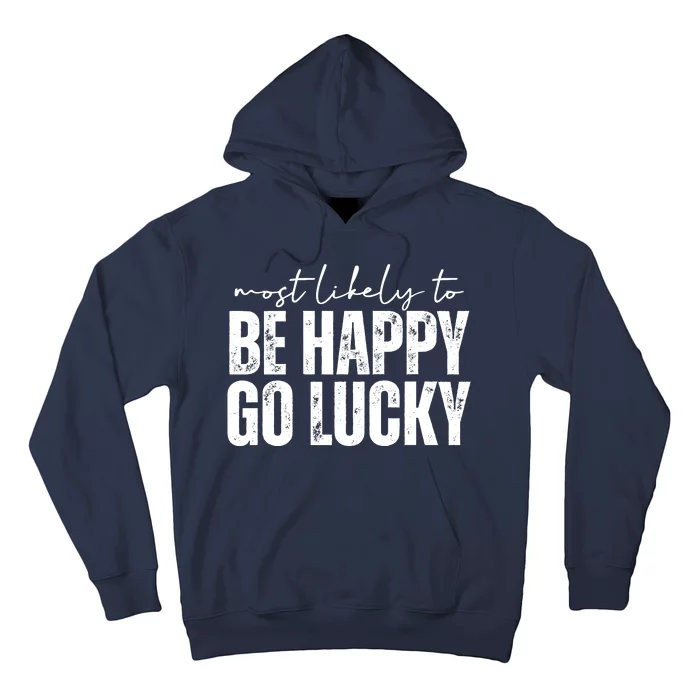 Most Likely To Be Happy Go Lucky St Patricks Day Hoodie