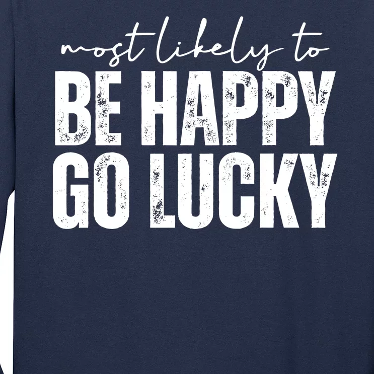 Most Likely To Be Happy Go Lucky St Patricks Day Long Sleeve Shirt