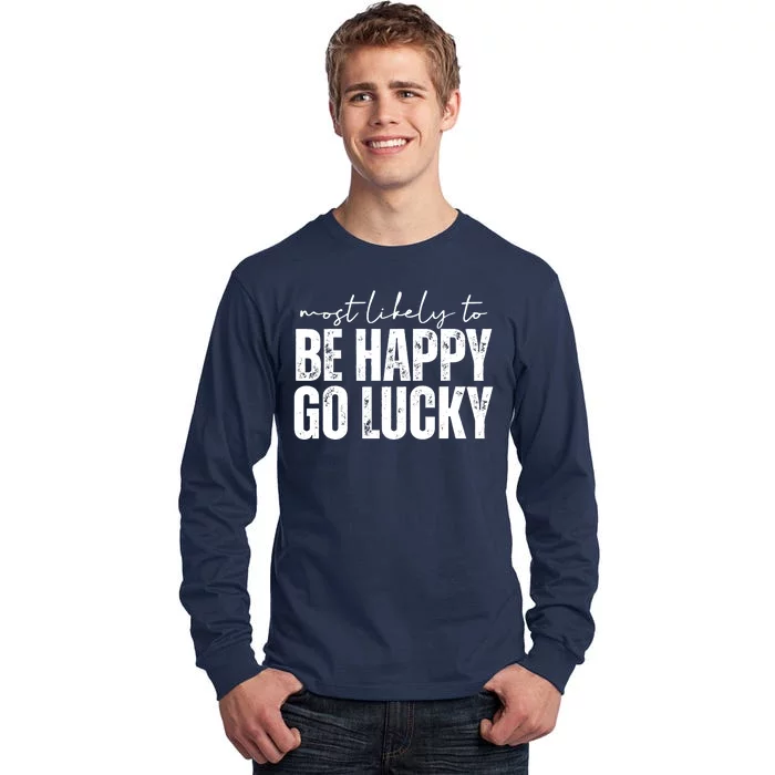 Most Likely To Be Happy Go Lucky St Patricks Day Tall Long Sleeve T-Shirt