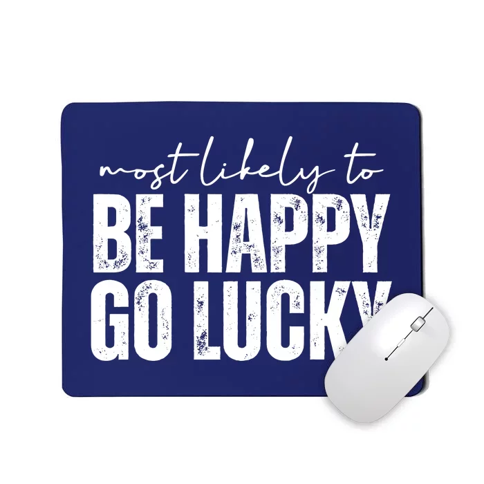 Most Likely To Be Happy Go Lucky St Patricks Day Mousepad