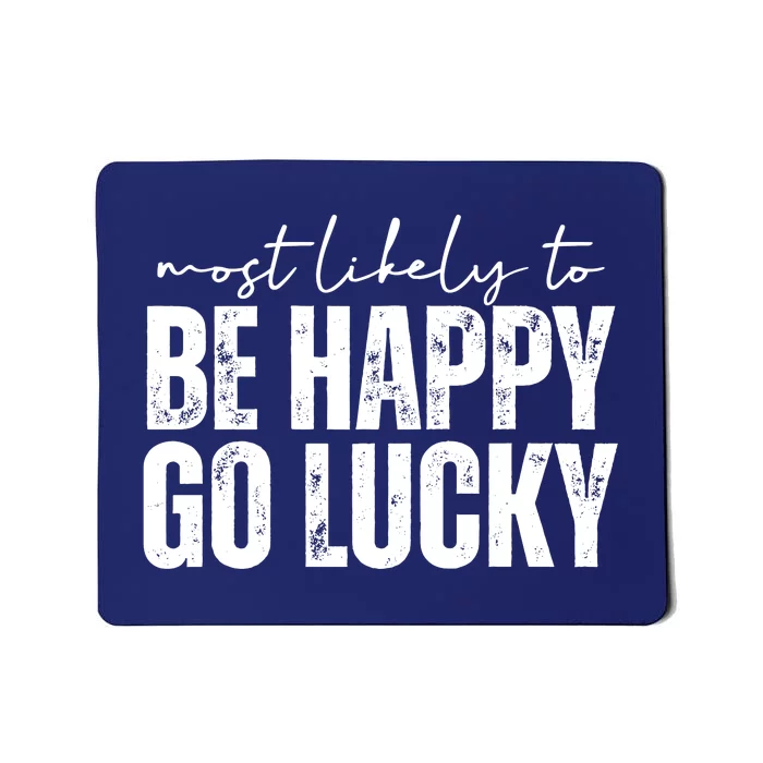 Most Likely To Be Happy Go Lucky St Patricks Day Mousepad