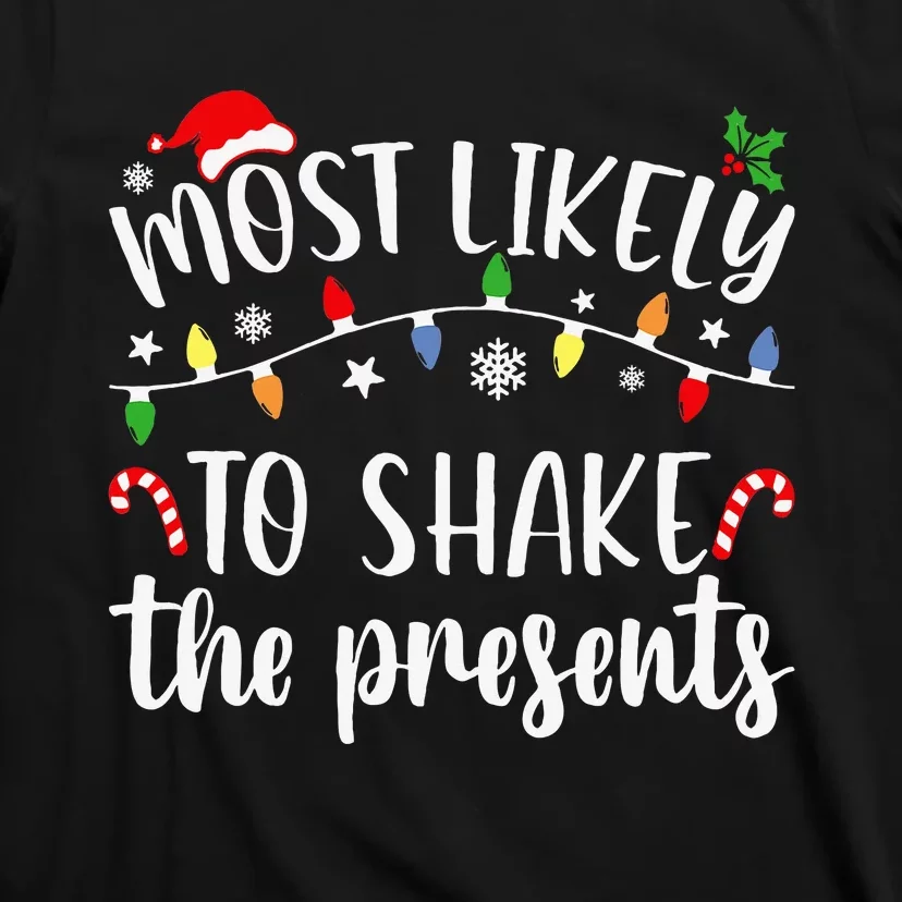 Most Likely To Shake The Presents Xmas Family T-Shirt