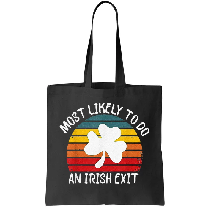 Most Likely To Do An Irish Exit Tote Bag