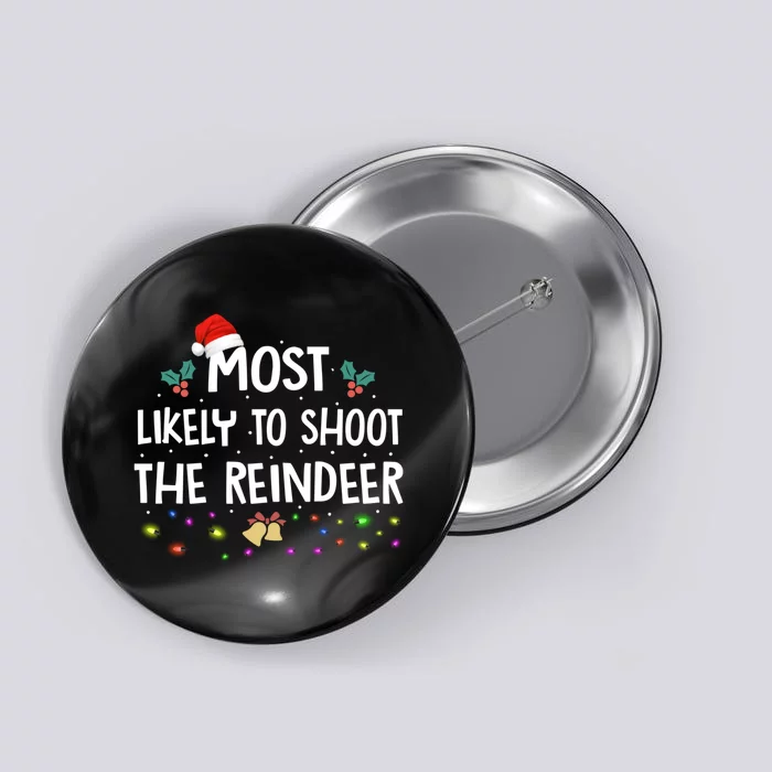 Most Likely To Shoot The Reindeer Family Christmas Holiday Button