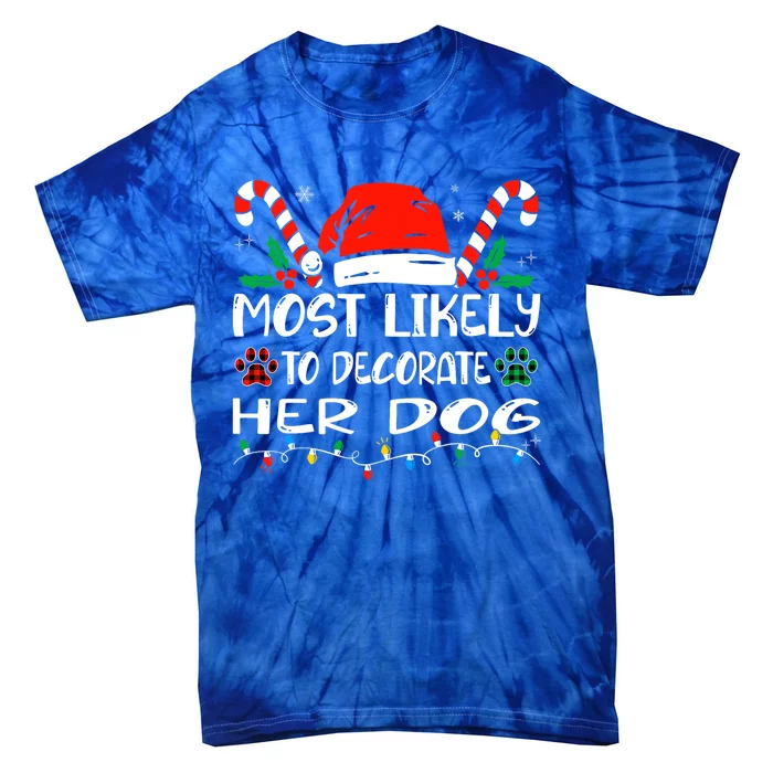 Most Likely To Decorate Her Dog Funny Family Christmas Tie-Dye T-Shirt