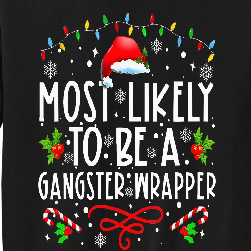 Most Likely To Be A Gangster Wrapper Funny Family Christmas Tall Sweatshirt