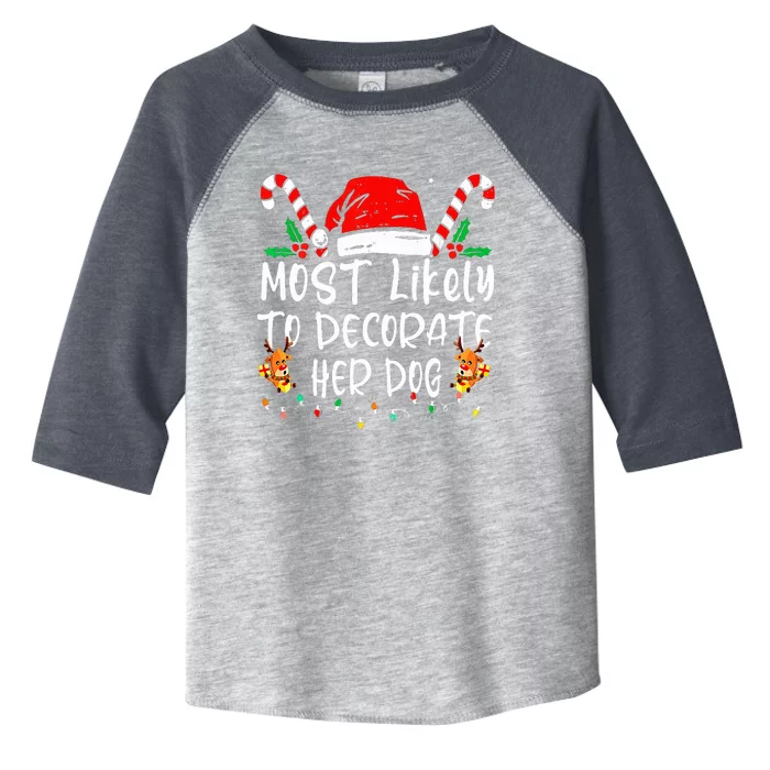 Most Likely To Decorate Her Dog Family Christmas Pajamas Toddler Fine Jersey T-Shirt