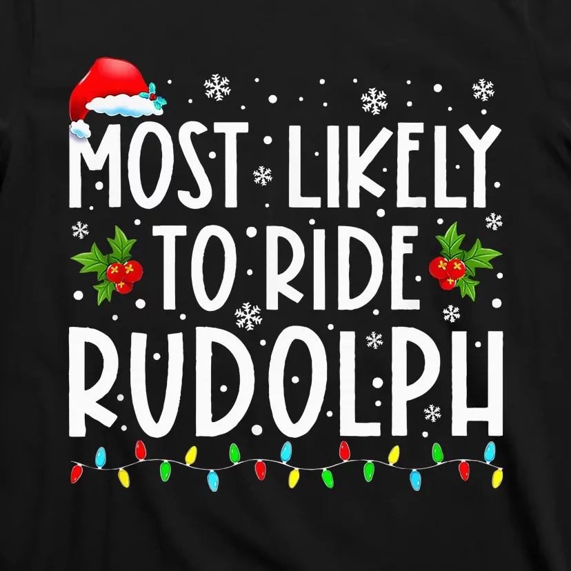 Most Likely To Ride Rudolph Funny Xmas Holiday T-Shirt