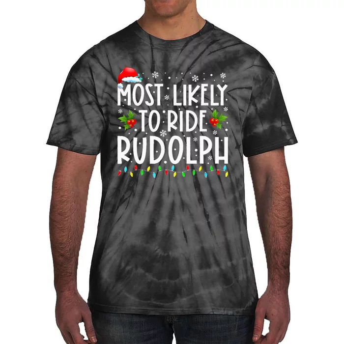 Most Likely To Ride Rudolph Funny Xmas Holiday Tie-Dye T-Shirt