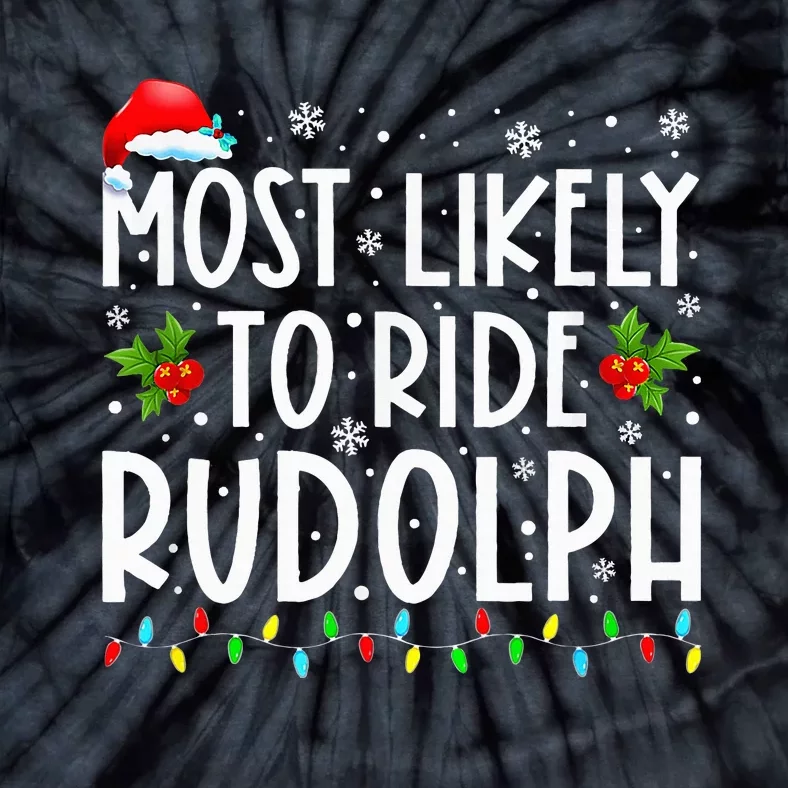 Most Likely To Ride Rudolph Funny Xmas Holiday Tie-Dye T-Shirt