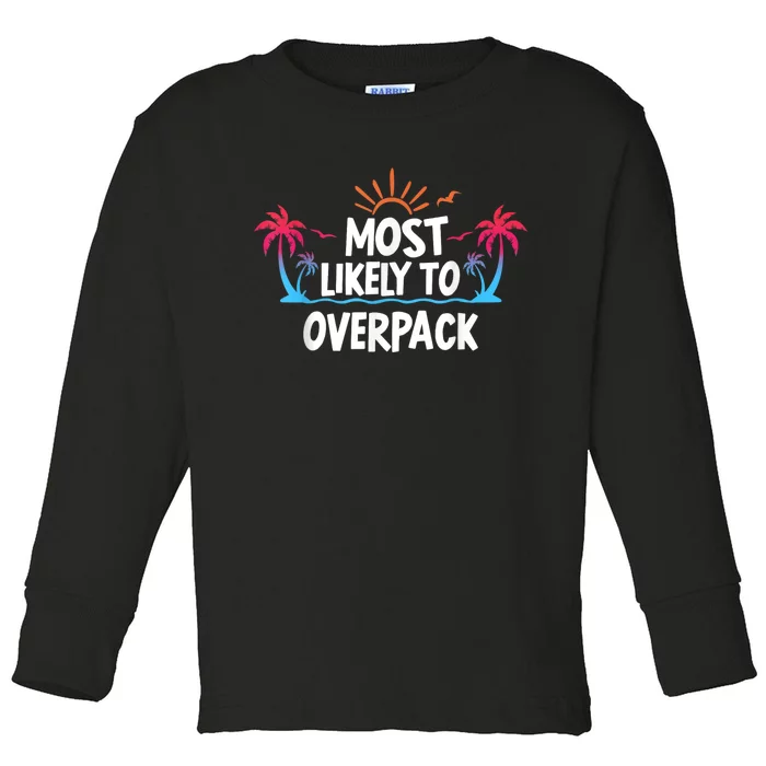 Most Likely To Overpack Toddler Long Sleeve Shirt