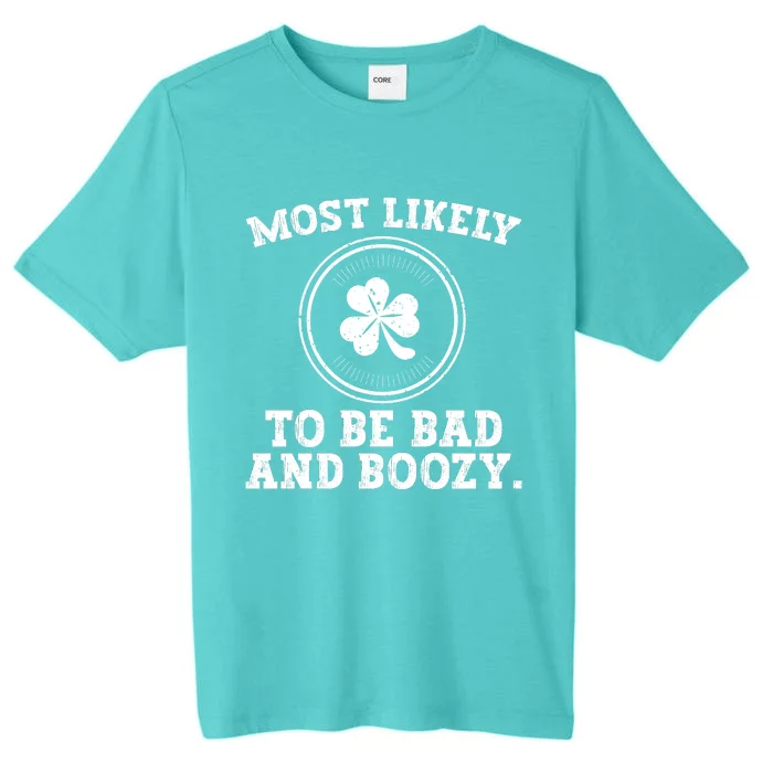 Most Likely To Be Bad And Boozy Funny St Patricks Day ChromaSoft Performance T-Shirt