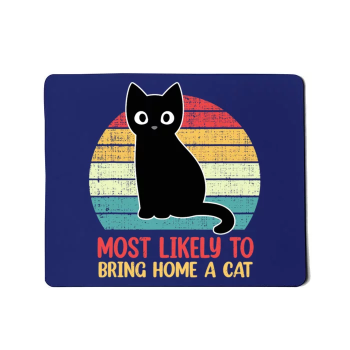 Most Likely To Bring Home A Cat Retro Cat Lovers Mousepad