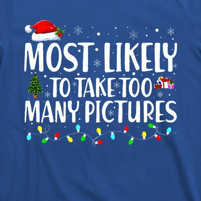 Most Likely To Take Too Many Pictures Funny Christmas T-Shirt