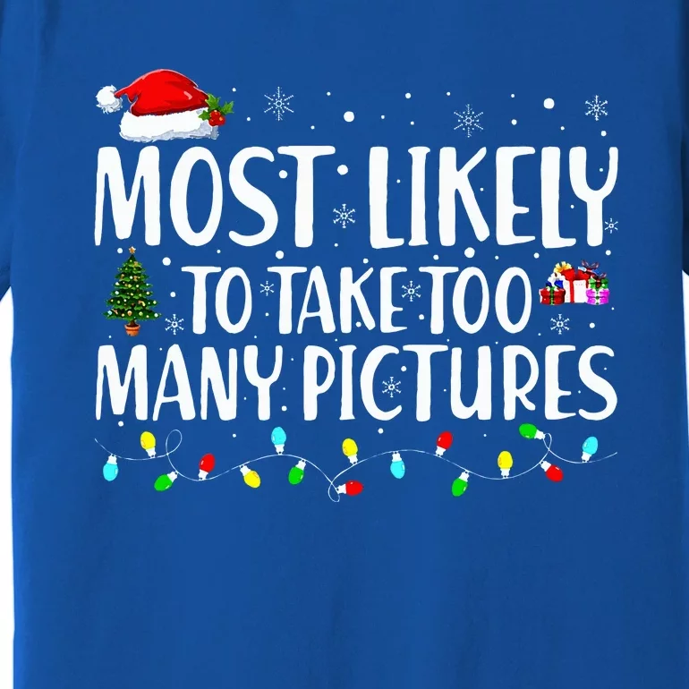 Most Likely To Take Too Many Pictures Funny Christmas Premium T-Shirt