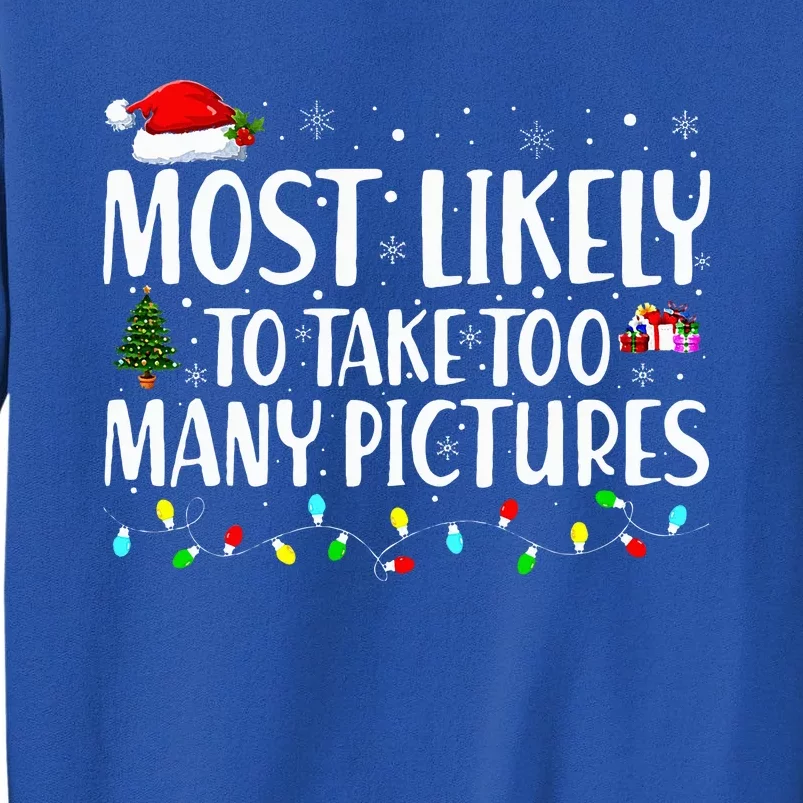 Most Likely To Take Too Many Pictures Funny Christmas Tall Sweatshirt