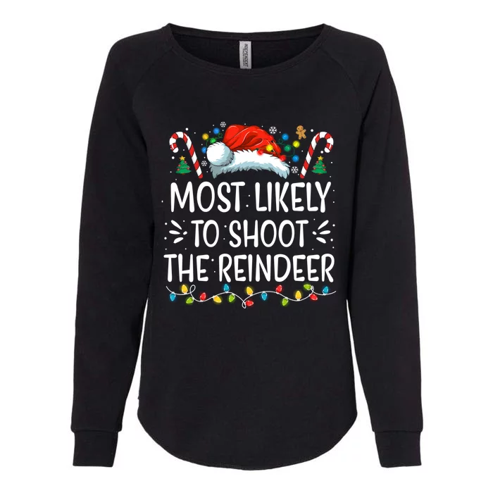 Most Likely To Shoot The Reindeer Christmas Family Matching Gift Womens California Wash Sweatshirt