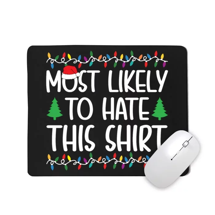 Most Likely To Hate This Shirt Christmas Shirts For Family Mousepad