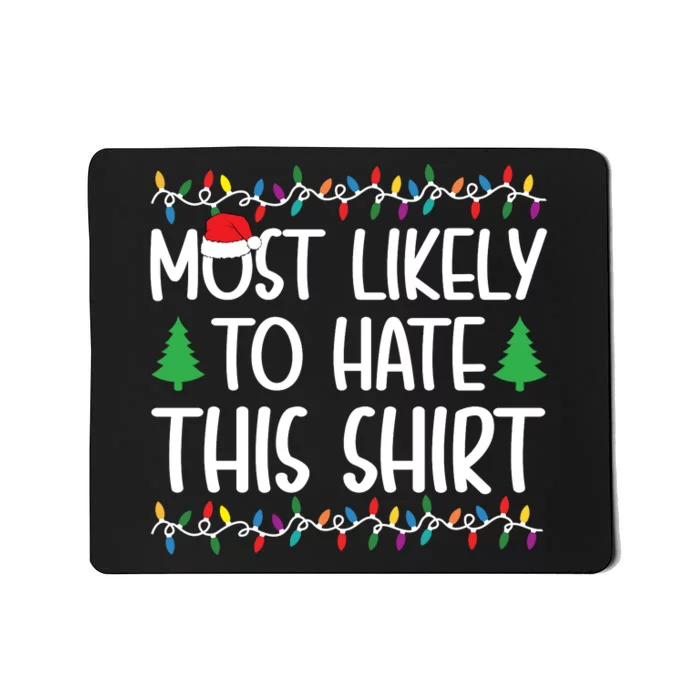 Most Likely To Hate This Shirt Christmas Shirts For Family Mousepad