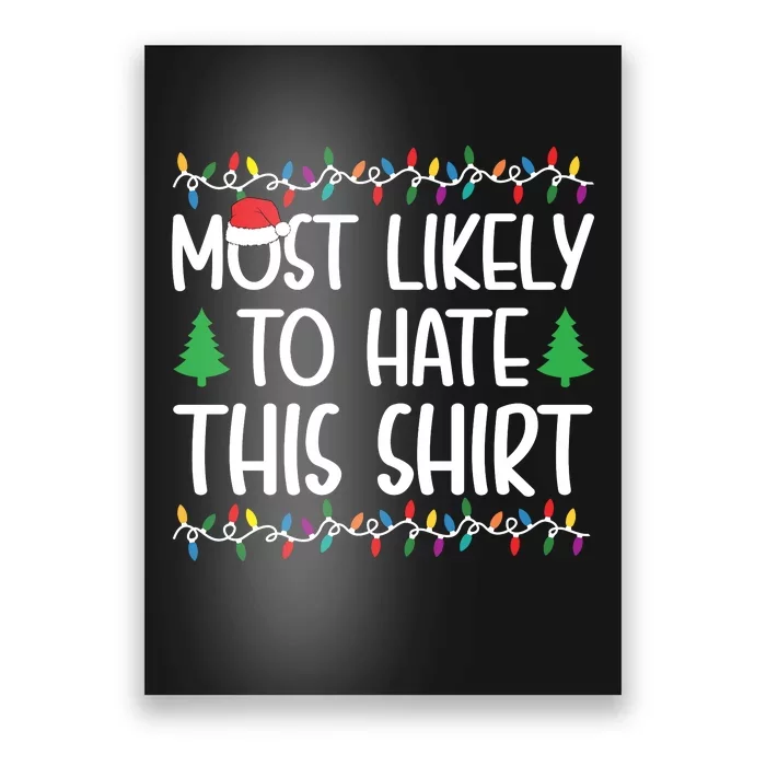 Most Likely To Hate This Shirt Christmas Shirts For Family Poster