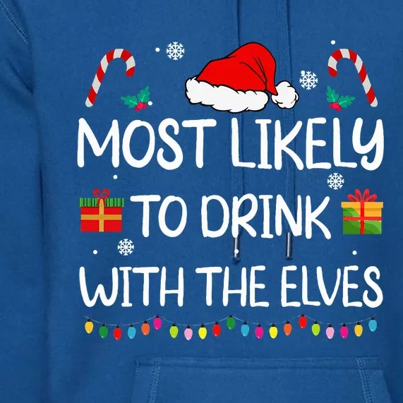 Most Likely to Drink With The Elves elf family Christmas Premium Hoodie