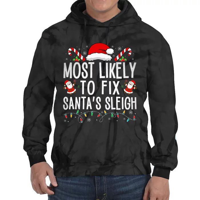 Most Likely To Fix Santa Sleigh Christmas Believe Santa Tie Dye Hoodie