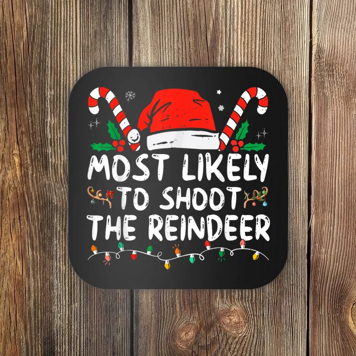 Most Likely To Shoot The Reindeer Family Christmas Holiday Coaster