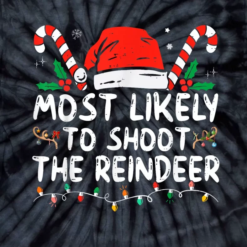 Most Likely To Shoot The Reindeer Family Christmas Holiday Tie-Dye T-Shirt