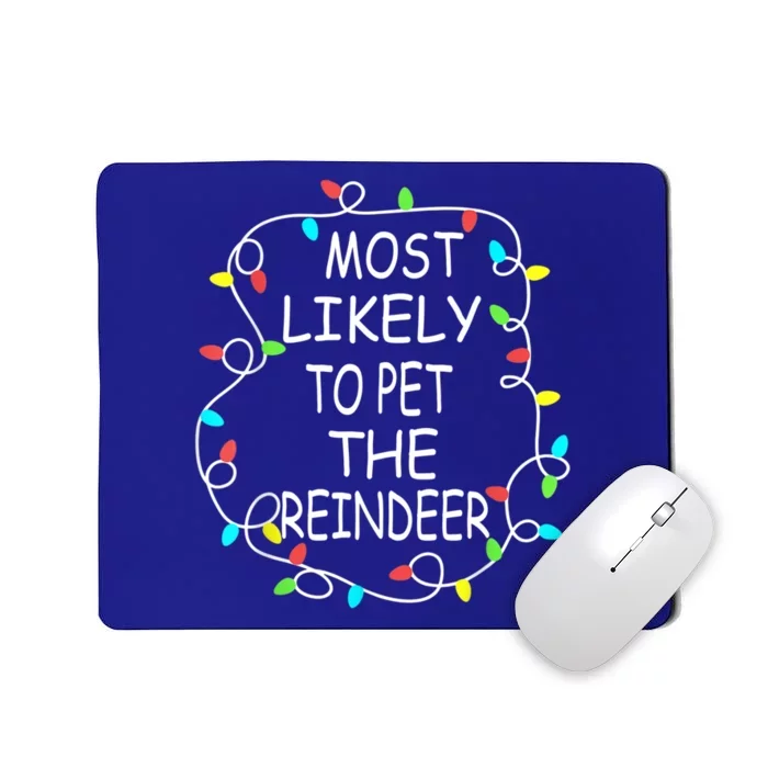 Most Likely To Pet The Reindeer Christmas Tree Xmas Lights Gift Mousepad