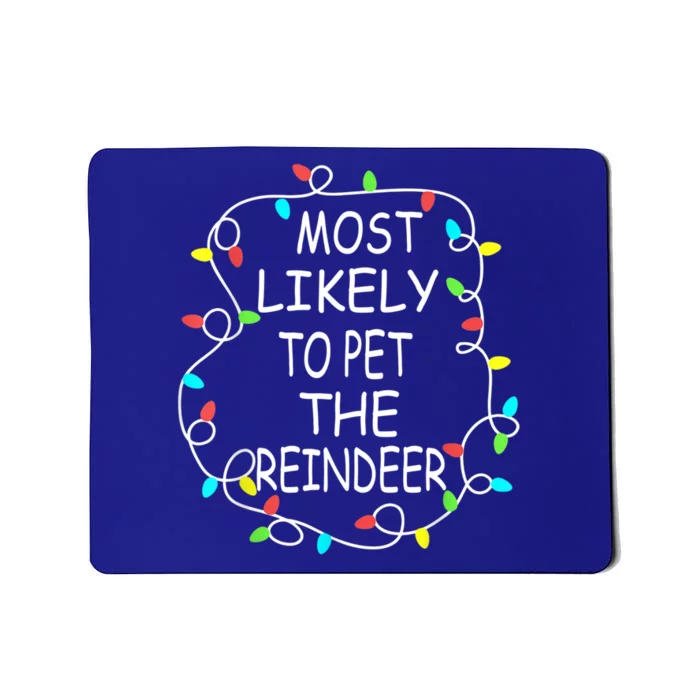 Most Likely To Pet The Reindeer Christmas Tree Xmas Lights Gift Mousepad