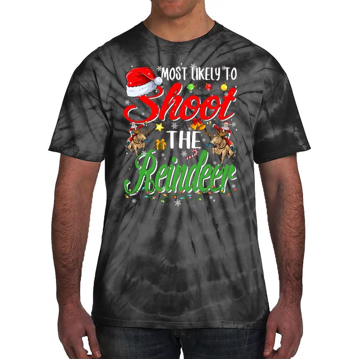 Most Likely To Shoot The Reindeer Family Christmas Holiday Tie-Dye T-Shirt