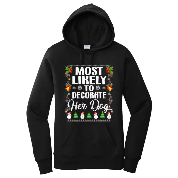 Most Likely To Decorate Her Dog Matching Family Christmas Women's Pullover Hoodie