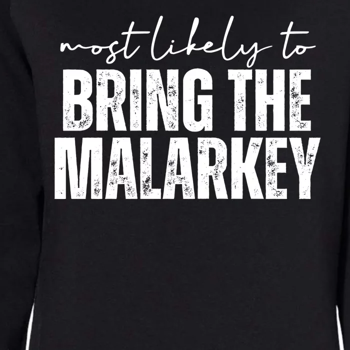 Most Likely To Bring The Malarkey St Patricks Womens California Wash Sweatshirt