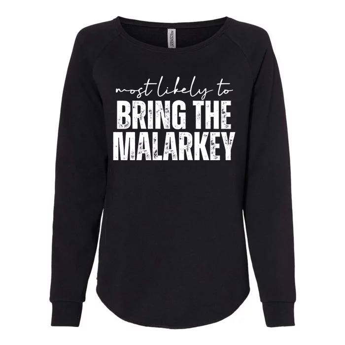 Most Likely To Bring The Malarkey St Patricks Womens California Wash Sweatshirt